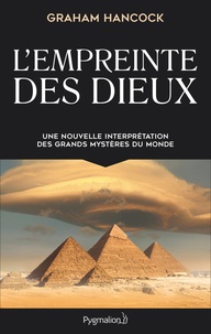 Graham Hancock - L'empreinte des dieux - Une nouvelle interpétation des grands mystères de ce monde.