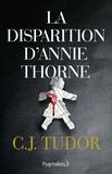 C.J. Tudor - La disparition d'Annie Thorne.