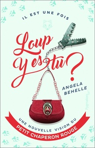 Angela Behelle - Loup, y es-tu ? - Une nouvelle vision du Petit Chaperon rouge.