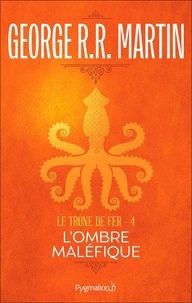 George R.R. Martin - Le Trône de Fer (Tome 4) - L'ombre maléfique.