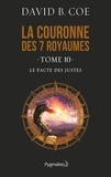 David-B Coe - La couronne des 7 royaumes Tome 10 : Le pacte des justes.