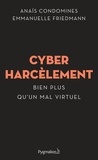 Anaïs Condomines et Emmanuelle Friedmann - Cyberharcèlement - Bien plus qu'un mal virtuel.