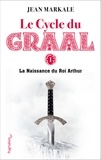 Jean Markale - Le Cycle Du Graal Tome 1 : La Naissance Du Roi Arthur.