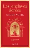 Naomi Novik - The Scholomance Tome 3 : Les enclaves dorées.