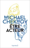 Michael Chekhov - Etre acteur.
