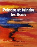 Mickey Lawler - Skydyes Les couleurs du ciel - Le guide visuel pour la peinture sur tissu.