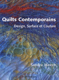 Sandra Meech - Quilts contemporains - Design, surface et couture.