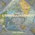 Sally Holman - Le Guide de l'embellissement.