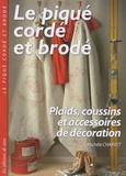 Michèle Charvet - Le piqué cordé et brodé - Plaids, coussins et accessoires de décoration.