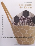 Kanae Matsuura - Les quilts de Kanae - Le bonheur de créer des quilts.