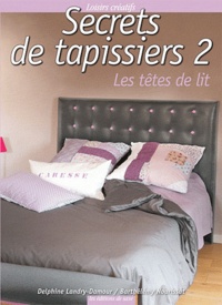 Barthélémy Nourissat et Delphine Landry-Damour - Secrets de tapissiers - Les têtes de lit.