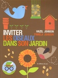 Hazel Johnson et Pamela Johnson - Inviter les oiseaux dans son jardin.