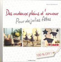 Marion Dawidowski - Des cadeaux pleins d'amour pour de jolies fêtes - 100 % DIY !.