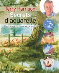 Terry Harrison - Secrets d'aquarelle - L'héritage de toute une vie de peinture.