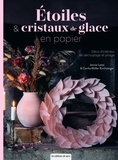 Jennie Lantz et Cecilia Möller Kirchsteiger - Étoiles & cristaux de glace en papier - Déco d'intérieur en découpage et pliage.