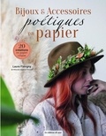 Laura Flavigny - Bijoux & accessoires poétiques en papier. 20 créations en papier crépon - 20 créations en papier crépon.