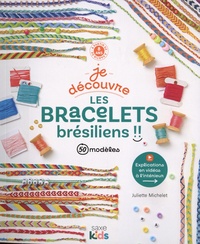 Juliette Michelet - Je découvre les bracelets brésiliens - 50 modèles.