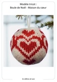  Arne Et Carlos - Modèle tricot : Boule de Noël Maison de cœur.