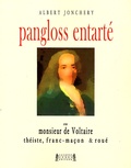 Albert Jonchery - Pangloss entarté - Ou monsieur de Voltaire, théiste, franc-maçon & roué.