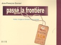 Jean-François Dupont - Passé la frontière - Notes, images et rêveries sur le voyage.