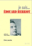 Christiane Laroche - Je suis... Edouard Herriot.