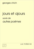 Georges Chich - Jours et ajours - Suivi de Autres poèmes.