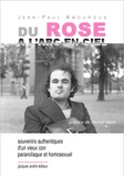 Jean-Paul Amouroux - Du rose à l'arc-en-ciel - Souvenirs authentiques d'un vieux con paranoïaque et homosexuel.