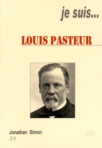 Jonathan Simon - Je suis... Louis Pasteur.