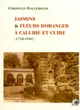 Christian Fougerouse - Jasmins et fleurs d'oranger à Caluire et Cuire (1756-1941).