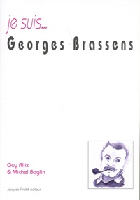 Guy Allix et Michel Baglin - Je suis Georges Brassens.
