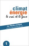  Le Pacte civique - Climat énergie, le vrai et le faux.