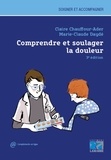 Claire Chauffour-Ader et Marie-Claude Daydé - Comprendre et soulager la douleur.