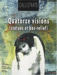  Callistrate - Quatorze visions poétiques - (Statues et bas-relief).