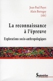 Jean-Paul Payet et Alain Battegay - La reconnaissance à l'épreuve - Explorations socio-anthropologiques.