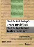 Jacqueline Genet - Words for music perhaps : le new art de yeats - Edition bilingue.