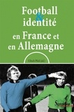 Ulrich Pfeil - Football et identité en France et en Allemagne.