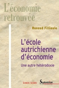 Renaud Fillieule - L'école autrichienne d'économie - Une autre hétérodoxie.