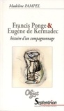 Madeline Pampel - Francis Ponge et Eugène de Kermadec, histoire d'un compagnonnage.