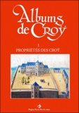Charles de Croÿ et Jean-Marie Duvosquel - Album de Croÿ - Volume 1, Propriétés des Croÿ.