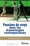 Alexandra Poulain - Passions du corps dans les dramaturgies contemporaines.