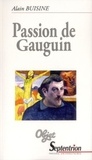 Alain Buisine - Passion de Gauguin.