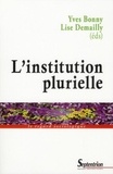 Yves Bonny et Lise Demailly - L'institution plurielle.