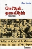 Marc Coppin - La Côte d'Opale en guerre d'Algérie (1954-1962).