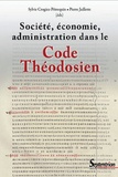 Sylvie Crogiez-Pétrequin et Pierre Jaillete - Société, économie, administration dans le Code Théodosien.