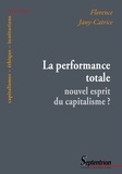 Florence Jany-Catrice - La performance totale : nouvel esprit du capitalisme ?.