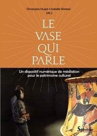Christophe Hugot et Isabelle Westeel - Le vase qui parle - Un dispositif numérique de médiation pour le patrimoine culturel.