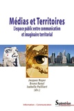 Jacques Noyer et Isabelle Paillart - Médias et territoires - L'espace public entre communication et imaginaire territorial.