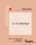 Wilhelm Dilthey - La vie historique - Manuscrits relatifs à une suite de L'édification du monde historique dans les sciences de l'esprit.