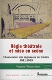 Françoise Pélisson-Karro - Régie théâtrale et mise en scène - L'Association des régisseurs de théâtre (1911-1939).