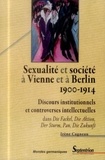 Irène Cagneau - Sexualité et société à Vienne et à Berlin (1900-1914) - Discours institutionnels et controverses intellectuelles dans Die Fackel, Die Aktion, Der Sturm, Pan, Die Zukunft.